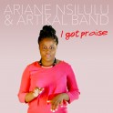 I Got Praise - Single Ariane Nsilulu & Artikal Band